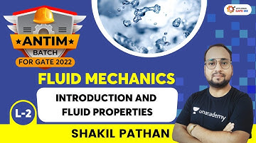 L-2 | Introduction & fluid properties | Fluid Mechanics | Antim batch for GATE 2022 | Shakil Pathan
