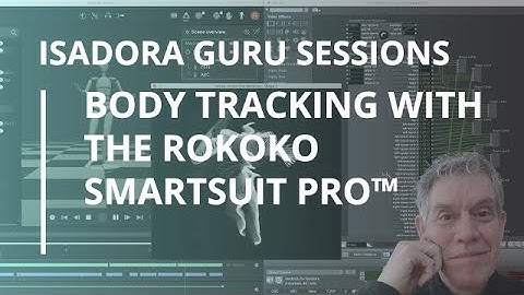Isadora Guru Session #19: Body Tracking with the Rokoko Smartsuit Pro™