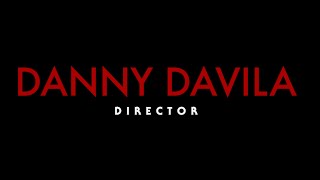 Danny Davila Director Reel