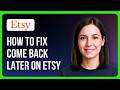 How To Fix Come back later On Etsy