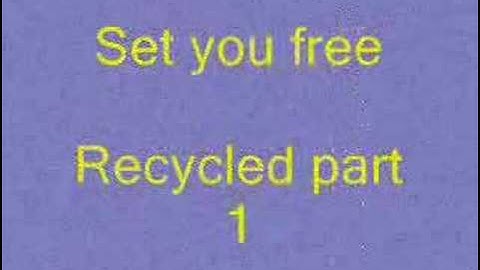 Recycled part 1 - Set you free