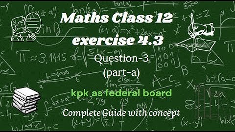 Maths class 12 kpk as federal board Chapter 4 exercise 4.3 Question-3 (part-a)
