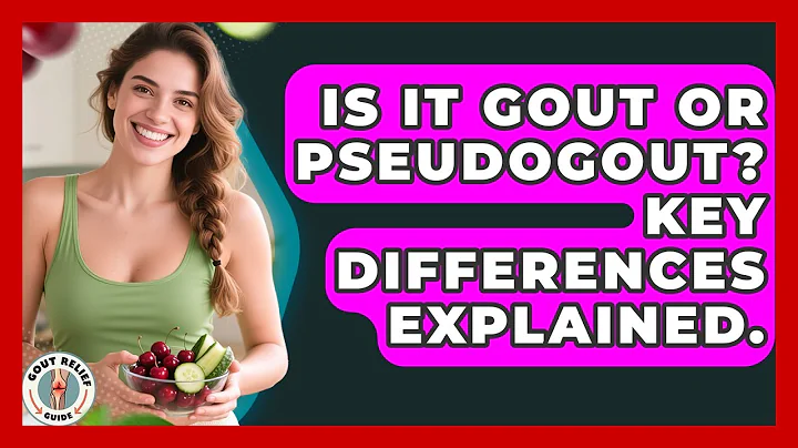 Is It Gout Or Pseudogout? Key Differences Explained. - Gout Relief Guide