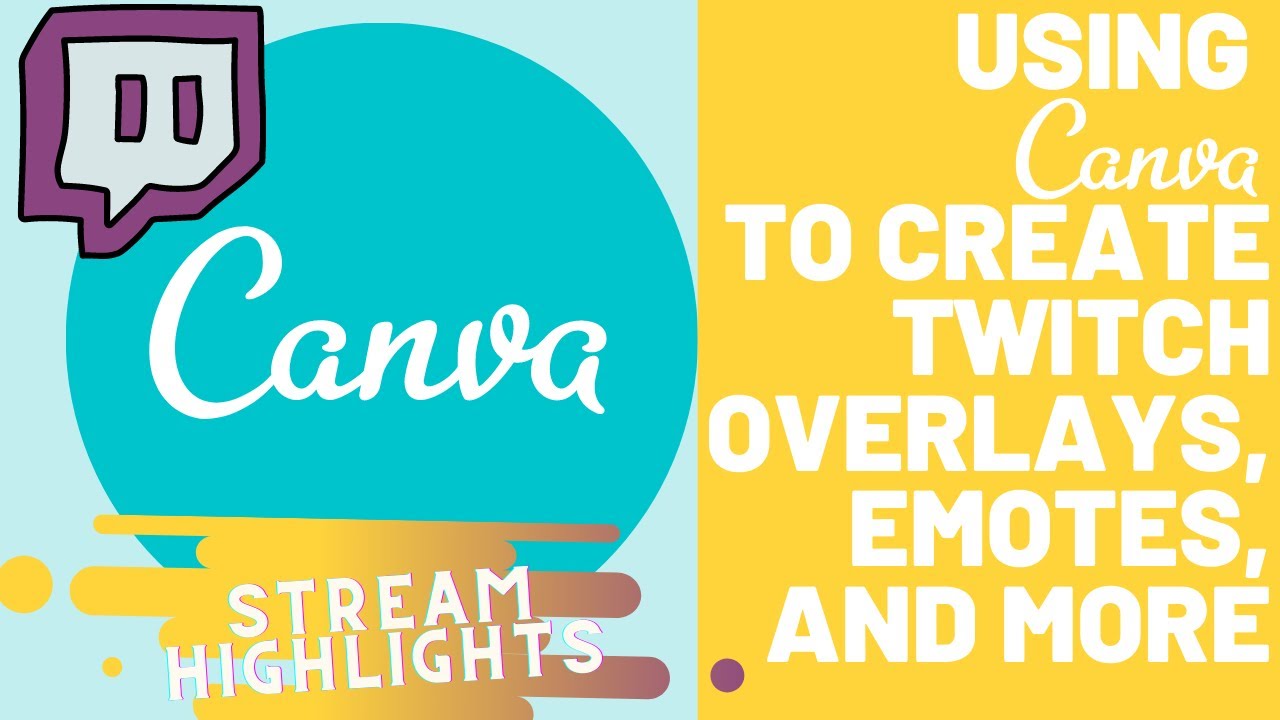 Stream 'Highlights'! Using Canva to create Twitch Overlays, Emotes, and more YouTube