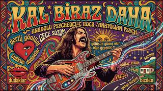 Kal Biraz Daha - Zamanın Durmasını İsteyenlere... Anadolu Rock