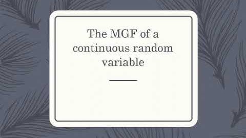 Section 4.2 (Part 2) - Moment generating functions