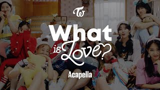 TWICE 「What is Love」 Acapella