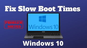 10 Ways to Fix Slow Boot Times in Windows 10