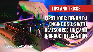 First Look: Denon DJ Engine OS 1.6 With Beatsource and Dropbox Integration | Tips and Tricks