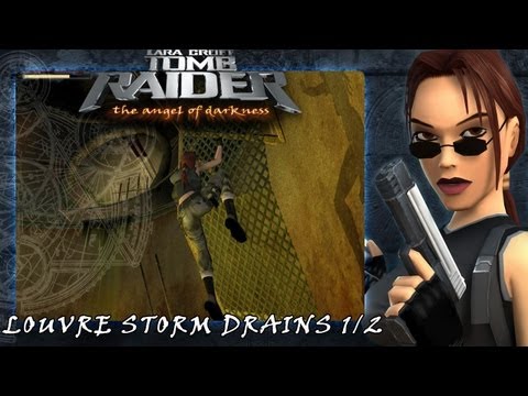 Tomb Raider - The Angel Of Darkness Walkthrough - Louvre Storm Drains [Part 1/2]