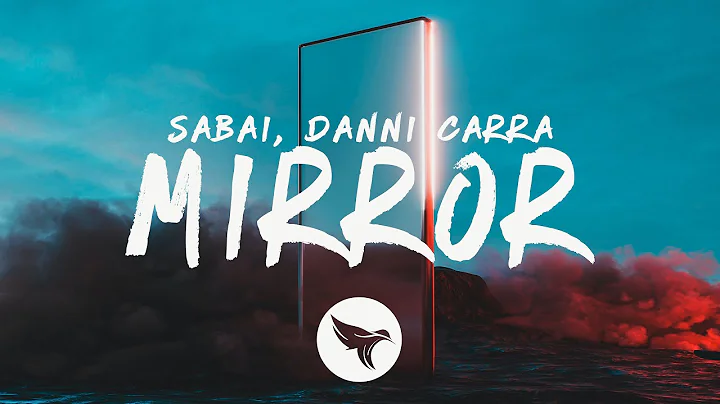 SABAI - Mirror (Lyrics) feat. Danni Carra - DayDayNews