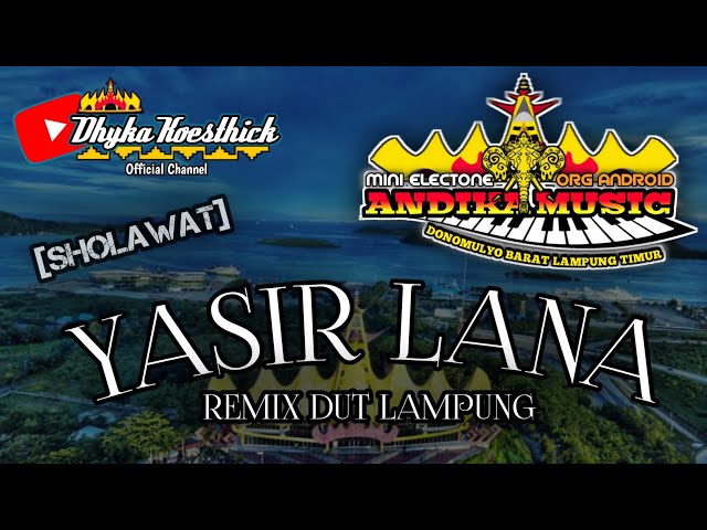 Remix Lampung Sholawat YASIR LANA || Mixdut Andika Music ORG @musiclampung class=