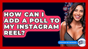 How Can I Add A Poll To My Instagram Reel? - Everyday-Networking