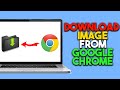 How To Download Images From Google Chrome - Full Guide