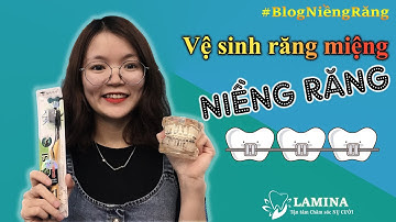 Cách vệ sinh răng miệng khi NIỀNG RĂNG - Tiết lộ bất ngờ của BS Yên Khểnh!