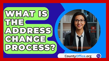 What Is The Address Change Process? - CountyOffice.org