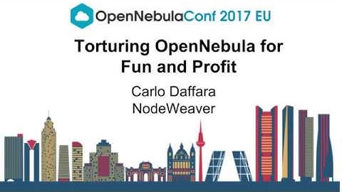 OpenNebulaConf2017EU - Torturing OpenNebula for fun and profit - Carlo Daffara - NodeWeaver