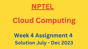 NPTEL Cloud Computing Week 4 Assignment 4 Solution July-Dec 2023