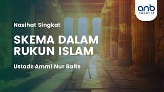 Skema Dalam Rukun Islam | Ustadz Ammi Nur Baits