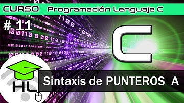 #11 Curso Programación Lenguaje C Sintaxis de punteros A