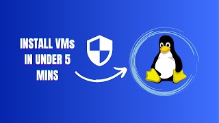 INSTALL VMs QUICKLY!