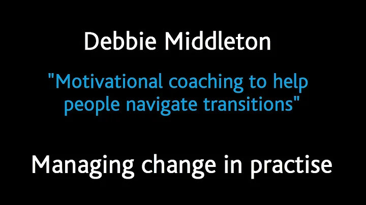 Managing change in practice - Debbie Middleton on ...