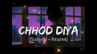 Chhod Diya vo Rasta Slowed and Reverb