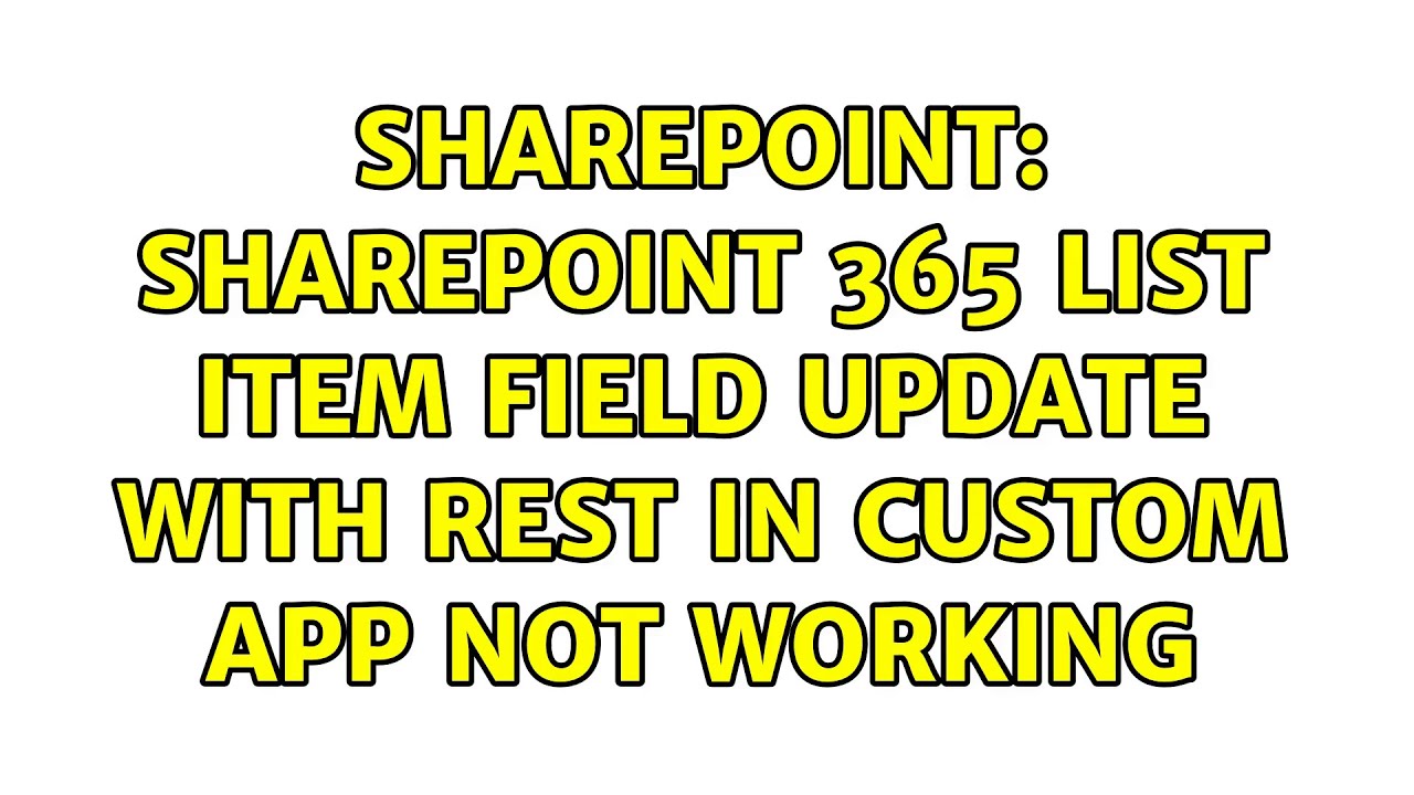 Sharepoint SharePoint 365 List Item Field Update With Rest In Custom 