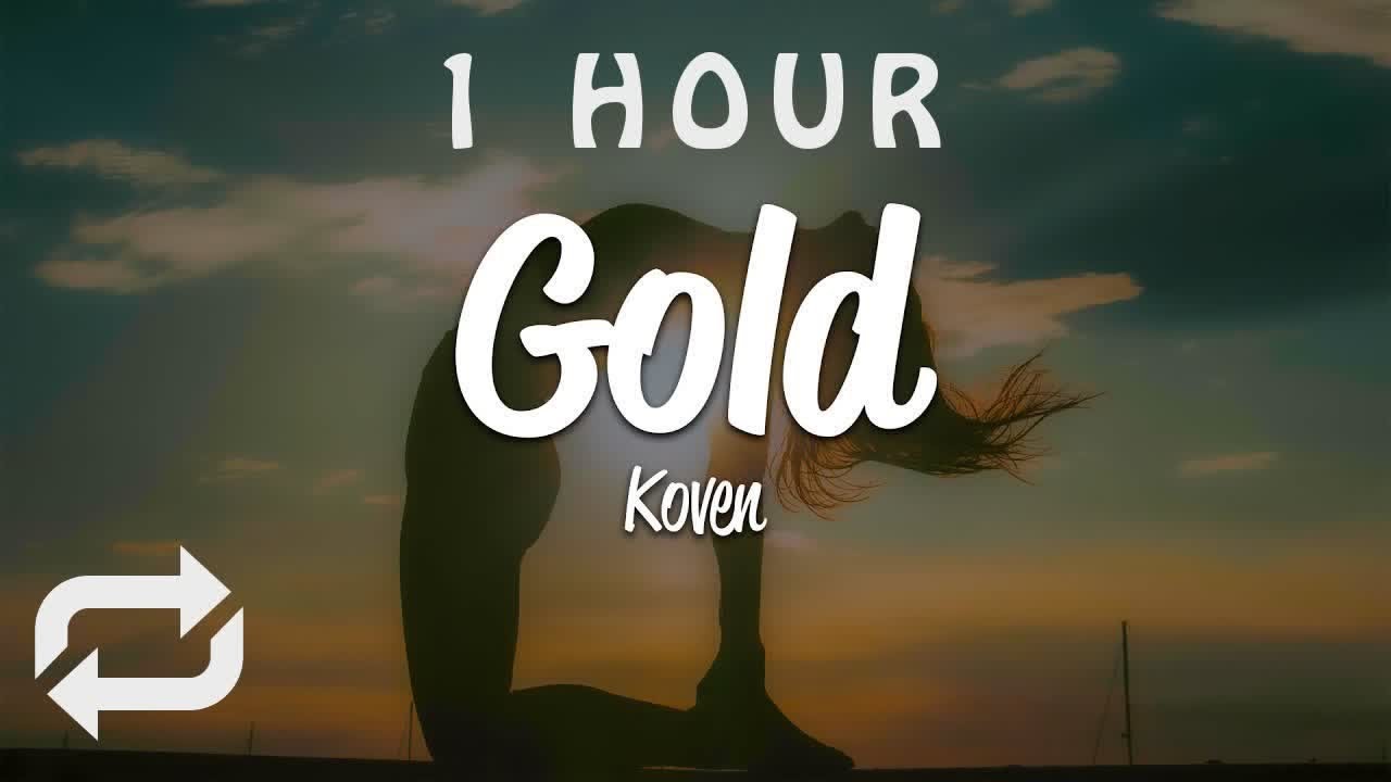 [1 HOUR 🕐 ] Koven - Gold (Lyrics)