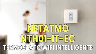 Netatmo NTH01-IT-EC Termostato Wifi Intelligente per caldaia