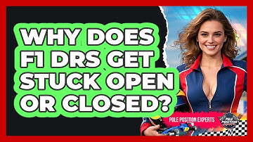 Why Does F1 DRS Get Stuck Open Or Closed? - Pole Position Experts