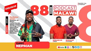 Episode 88 | Nepman on Music, Lucius Banda, Kabol Lombwe, Gun issue, Struggles & Ghetto, Mistakes