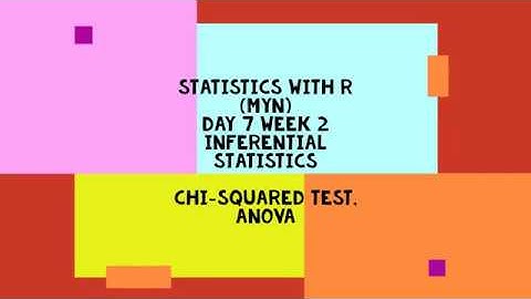 Week 2: Inferential Statistics, Day 7 (MYN): Chi-squared test, ANOVA
