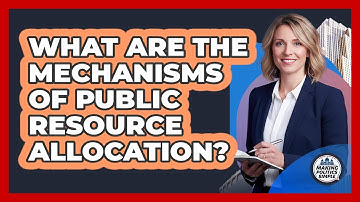 What Are The Mechanisms Of Public Resource Allocation?