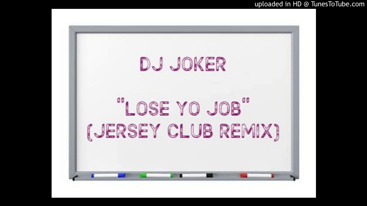 You About To Lose Your Job (Jersey Club)