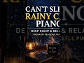 Can’t Sleep? 🌧 Rainy City Piano for Deep Sleep &amp; Relaxation (1 Hour)