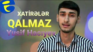 Yusif Haciyev - Xatireler Qalmaz (Official Video) 2022