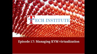 Episode 17: Manage KVM (Kernel-based Virtual Machine) virtualization on Linux using CLI