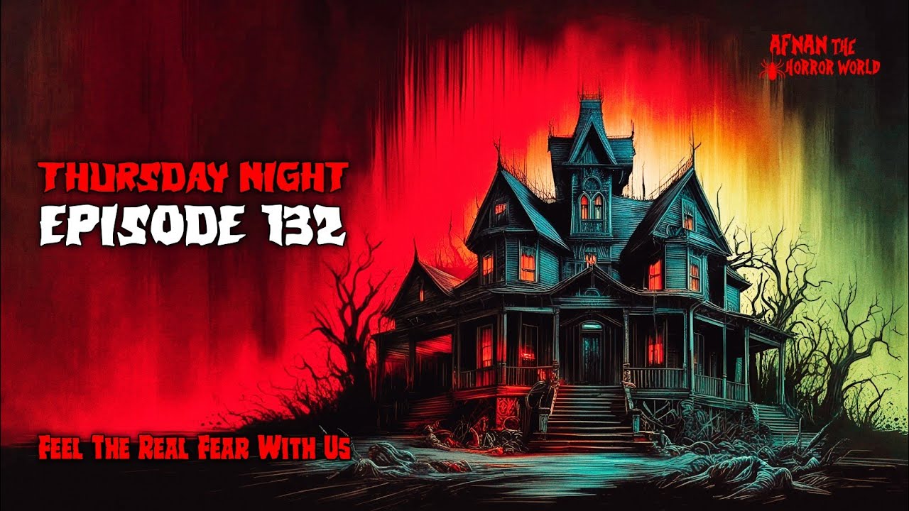 Thursday Night With Afnan Episode -132!! @AfnanTheHorrorWorldBD  