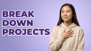 How Can I Organize Big Projects Into Manageable Tasks?