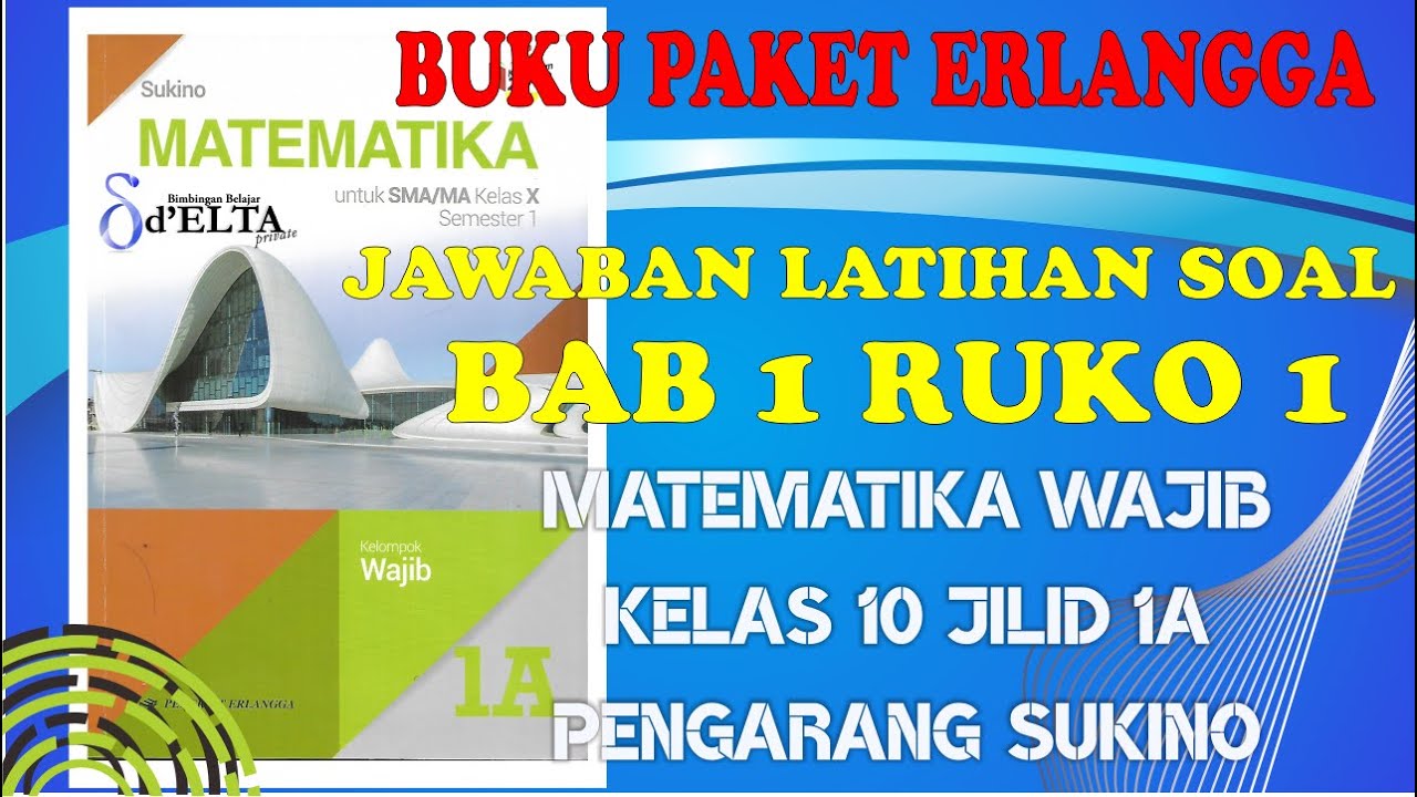 Jawaban Latihan Bab 1 Ruko 1 Buku Paket Erlangga Sukino Matematika Wajib Kelas 10 Jilid 1a Youtube
