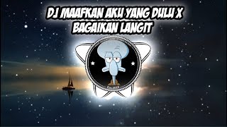 DJ🎧MAAFKAN AKU YANG DULU x BAGAIKAN LANGIT MENGKANE VIRAL TIKTOK