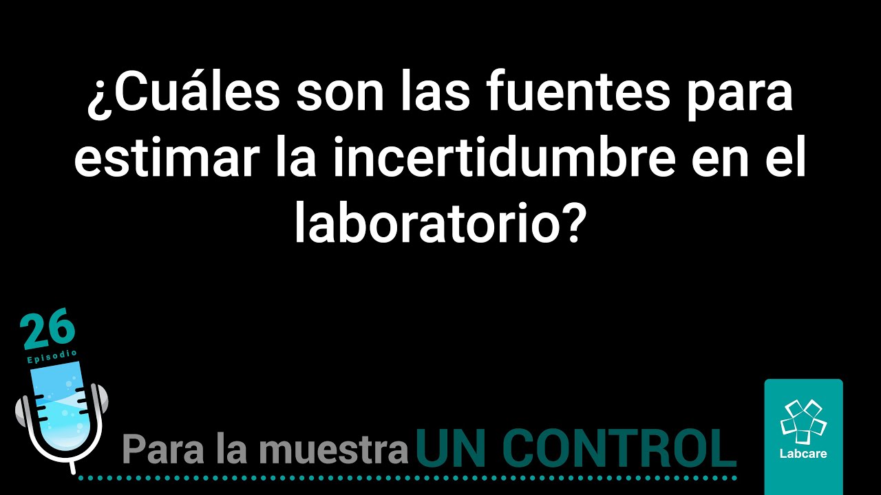 EP26 - ¿Cuáles son las fuentes para estimar la incertidumbre en el ...