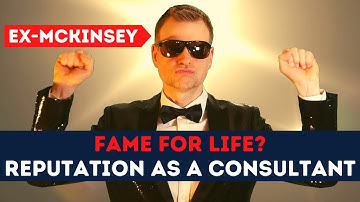 What reputation do you earn from a consulting career at McKinsey, BCG & Bain - fame for life?