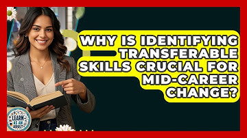 Why Is Identifying Transferable Skills Crucial For Mid-career Change? - Learn As An Adult