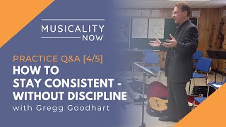 Practice Q&A [4/5] How To Stay Consistent - Without Discipline