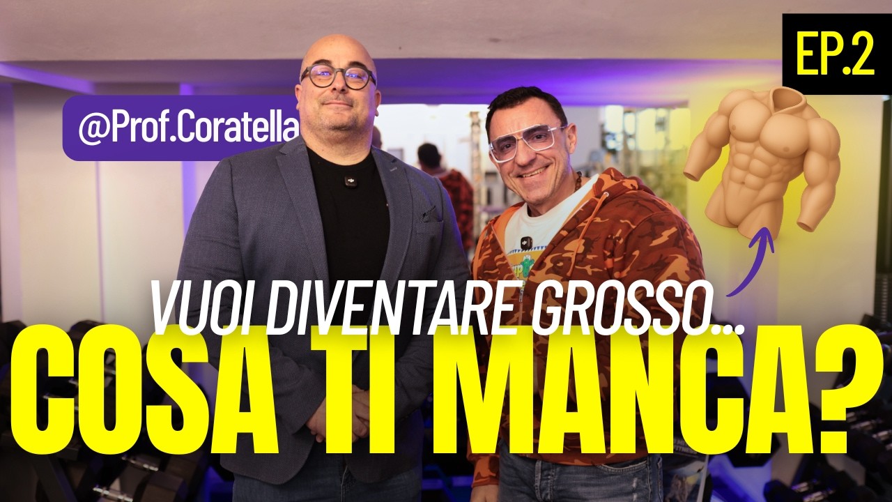 Cosa ti Manca per Crescere Davvero! - Il Professor Coratella spiega i segreti dell’ipertrofia - Pt.2