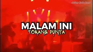 DJ MALAM INI TORANG PUNYA(FULL BASS 2023)