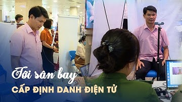 Công an ra tận sân bay Tân Sơn Nhất cấp định danh điện tử cho hành khách
