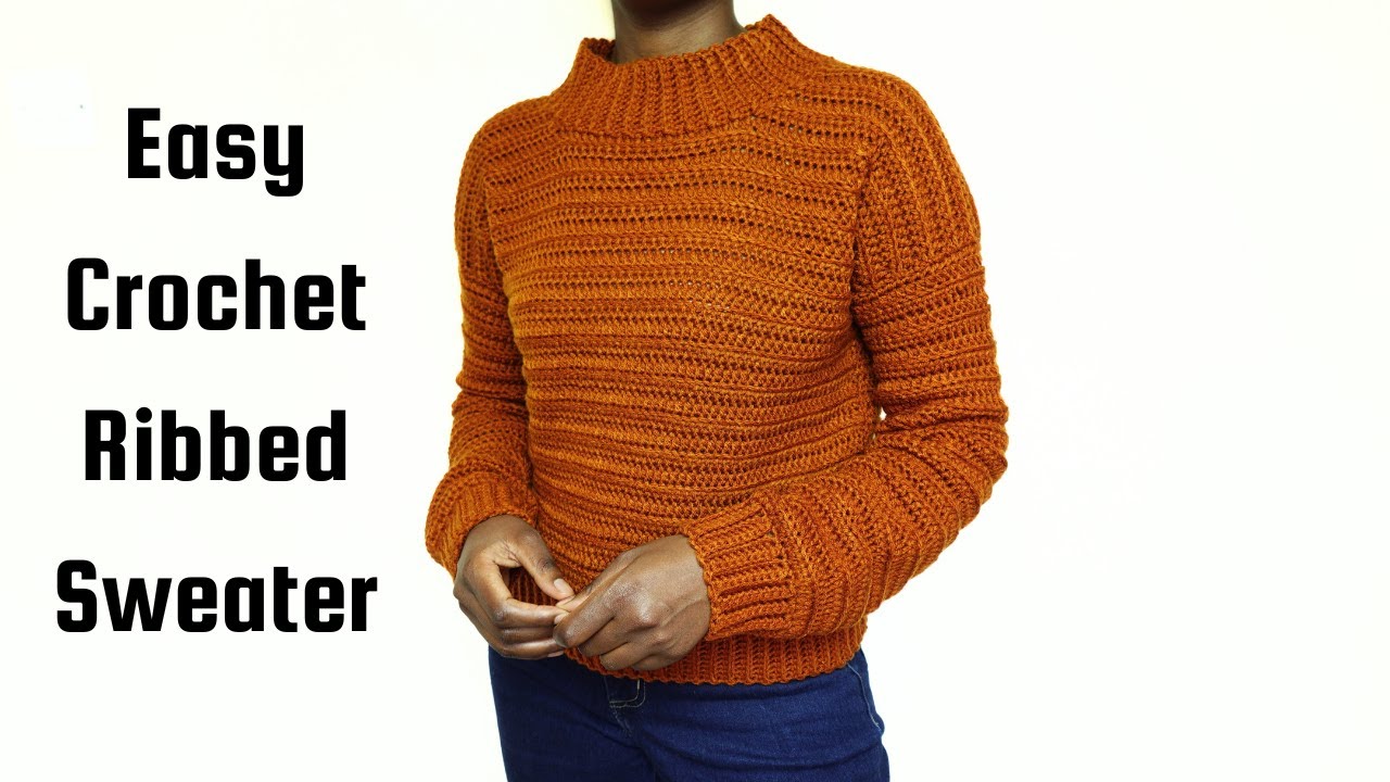Easy Crochet Ribbed Sweater For Beginners